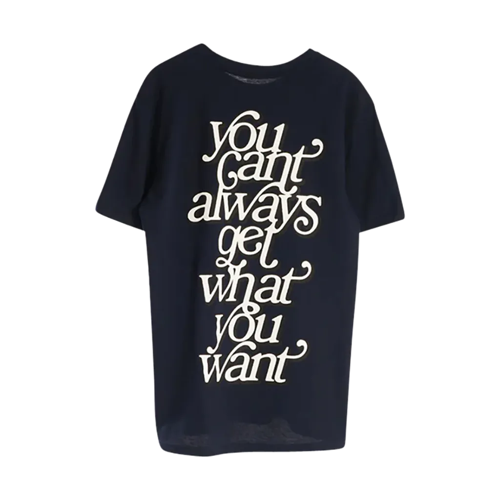 You Can't Always Get What You Want T-Shirt